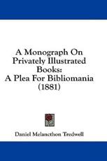 A Monograph On Privately Illustrated Books - Daniel Melancthon Tredwell
