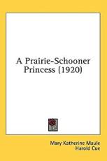 A Prairie-Schooner Princess (1920) - Mary Katherine Maule (author), Harold Cue (illustrator)
