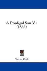 A Prodigal Son V1 (1863) - Dutton Cook