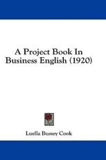 A Project Book in Business English (1920) - Luella Bussey Cook (author)
