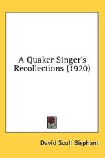A Quaker Singer's Recollections (1920) - David Scull Bispham (author)