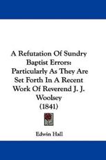A Refutation of Sundry Baptist Errors - Edwin Hall (author)