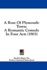 A Rose Of Plymouth-Town - Beulah Marie Dix (author), Evelyn Greenleaf Sutherland (author)