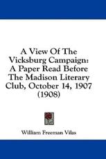 A View Of The Vicksburg Campaign - William Freeman Vilas (author)