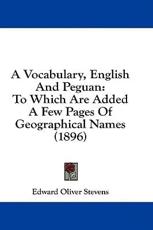A Vocabulary, English And Peguan - Edward Oliver Stevens (editor)