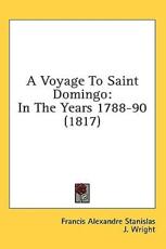 A Voyage To Saint Domingo - Francis Alexandre Stanislas (author), J Wright (translator)