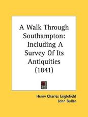 A Walk Through Southampton - Henry Charles Englefield, John Bullar (other)