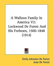 A Walloon Family In America V2 - Emily Johnston De Forest, Jesse De Forest