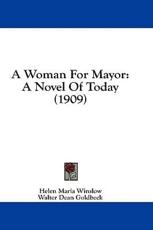 A Woman For Mayor - Helen Maria Winslow (author), Walter Dean Goldbeck (illustrator)