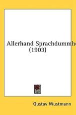 Allerhand Sprachdummheite (1903) - Gustav Wustmann