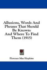 Allusions, Words And Phrases That Should Be Known - Florence May Hopkins (editor)