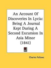 An Account Of Discoveries In Lycia - Charles Fellows
