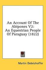 An Account Of The Abipones V2 - Martin Dobrizhoffer