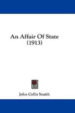 An Affair Of State (1913) - John Collis Snaith (author)
