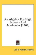 An Algebra For High Schools And Academies (1902) - Louis Parker Jocelyn (author)