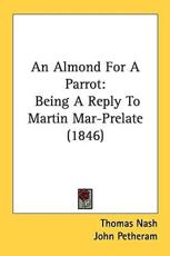 An Almond For A Parrot - Thomas Nash (author), John Petheram (author)