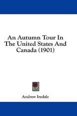 An Autumn Tour In The United States And Canada (1901) - Andrew Iredale (author)