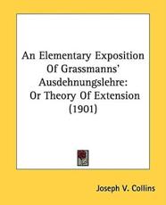 An Elementary Exposition of Grassmanns' Ausdehnungslehre - Joseph V Collins (author)
