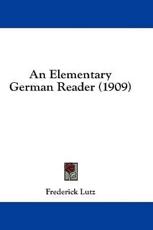 An Elementary German Reader (1909) - Frederick Lutz (author)