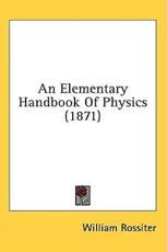 An Elementary Handbook of Physics (1871) - William Rossiter (author)