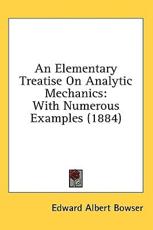 An Elementary Treatise on Analytic Mechanics - Edward Albert Bowser (author)