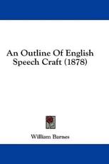 An Outline Of English Speech Craft (1878) - William Barnes (author)