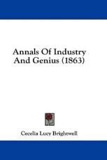Annals of Industry and Genius (1863) - C L Brightwell (author), Cecelia Lucy Brightwell (author)
