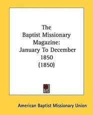 The Baptist Missionary Magazine - American Baptist Missionary Union (author)