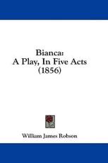 Bianca - William James Robson (author)