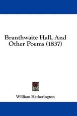 Branthwaite Hall, and Other Poems (1837) - William Hetherington (author)