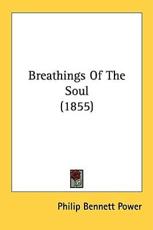 Breathings Of The Soul (1855) - Philip Bennett Power (author)