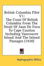 British Columbia Pilot V1 - Hydrographic Office (other)