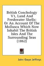 British Conchology V1, Land And Freshwater Shells - John Gwyn Jeffreys
