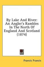 By Lake and River - Francis Francis (author)