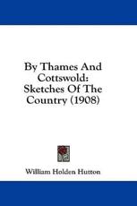 By Thames and Cottswold - William Holden Hutton (author)