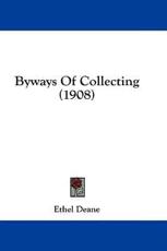 Byways Of Collecting (1908) - Ethel Deane (author)