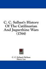 C. C. Sallust's History of the Catilinarian and Jugurthine Wars (1744) - C C Sallustii Bellum, Henry Lee (translator)