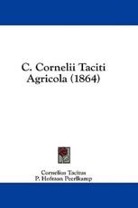 C. Cornelii Taciti Agricola (1864) - Cornelius Annales B Tacitus (author)