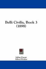 Belli Civilis, Book 3 (1898) - Julius Caesar (author), Alfred Holder (editor)