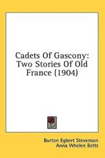 Cadets Of Gascony - Burton Egbert Stevenson (author), Anna Whelen Betts (illustrator)