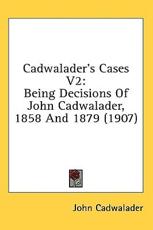 Cadwalader's Cases V2 - John Cadwalader (author)