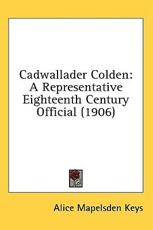 Cadwallader Colden - Alice Mapelsden Keys (author)
