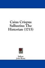 Caius Crispus Sallustius The Historian (1715) - Sallust (author), John Rowe (translator)