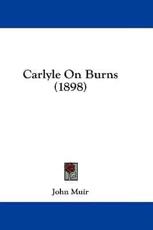 Carlyle on Burns (1898) - John Muir (author)