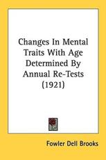 Changes in Mental Traits with Age Determined by Annual Re-Tests (1921) - Fowler Dell Brooks (author)