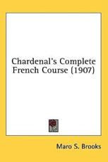 Chardenal's Complete French Course (1907) - Maro S Brooks (editor)