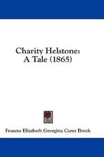 Charity Helstone - Frances Elizabeth Georgina Carey Brock