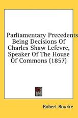 Parliamentary Precedents - Robert Bourke (author)
