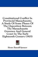 Constitutional Conflict In Provincial Massachusetts - Henry Russell Spencer (author)