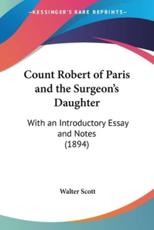 Count Robert of Paris and the Surgeon's Daughter - Sir Walter Scott